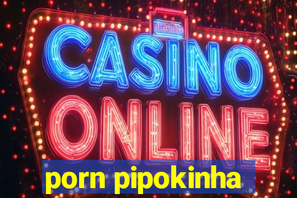 porn pipokinha